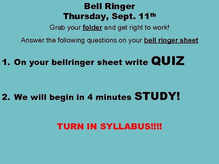 Bell Ringer Thursday, Sept. 11 th Grab your folder and get right to work!