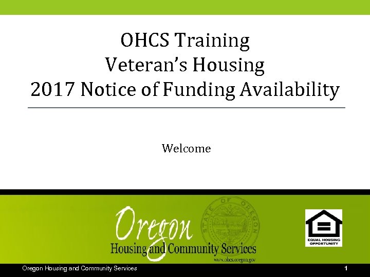 OHCS Training Veteran’s Housing 2017 Notice of Funding Availability Welcome Oregon Housing and Community