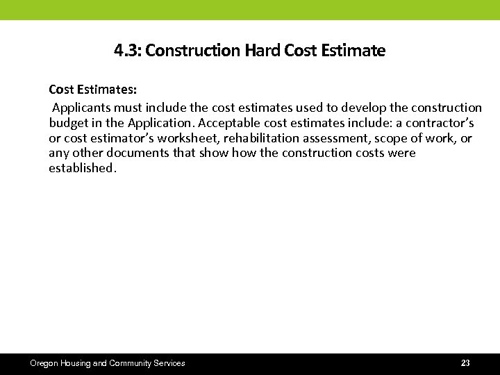 4. 3: Construction Hard Cost Estimates: Applicants must include the cost estimates used to