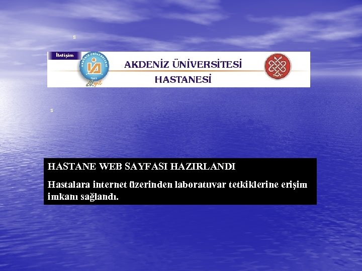 s s HASTANE WEB SAYFASI HAZIRLANDI Hastalara internet üzerinden laboratuvar tetkiklerine erişim imkanı sağlandı.