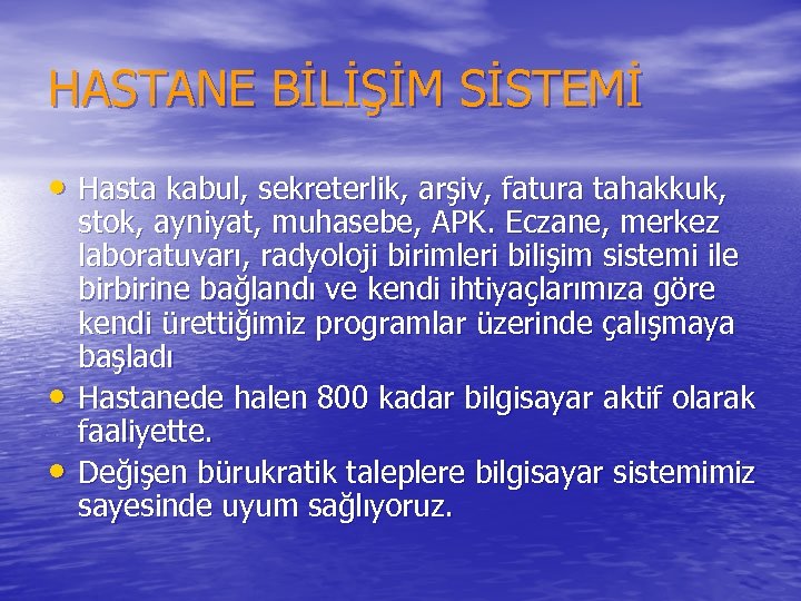 HASTANE BİLİŞİM SİSTEMİ • Hasta kabul, sekreterlik, arşiv, fatura tahakkuk, • • stok, ayniyat,