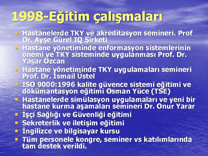 1998 -Eğitim çalışmaları • Hastanelerde TKY ve akreditasyon semineri. Prof • • Dr. Ayşe