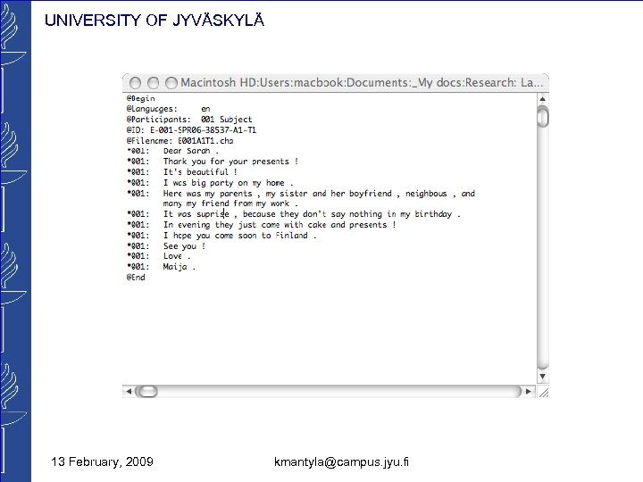 UNIVERSITY OF JYVÄSKYLÄ 13 February, 2009 kmantyla@campus. jyu. fi 