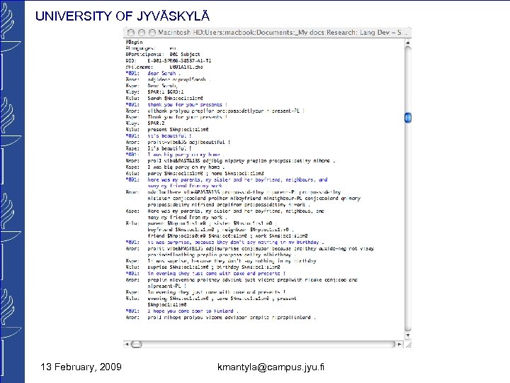 UNIVERSITY OF JYVÄSKYLÄ 13 February, 2009 kmantyla@campus. jyu. fi 