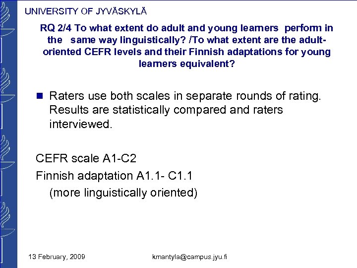 UNIVERSITY OF JYVÄSKYLÄ RQ 2/4 To what extent do adult and young learners perform