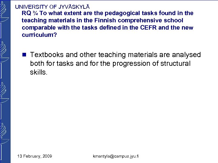 UNIVERSITY OF JYVÄSKYLÄ RQ ¾ To what extent are the pedagogical tasks found in