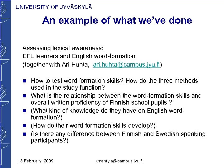 UNIVERSITY OF JYVÄSKYLÄ An example of what we’ve done Assessing lexical awareness: EFL learners