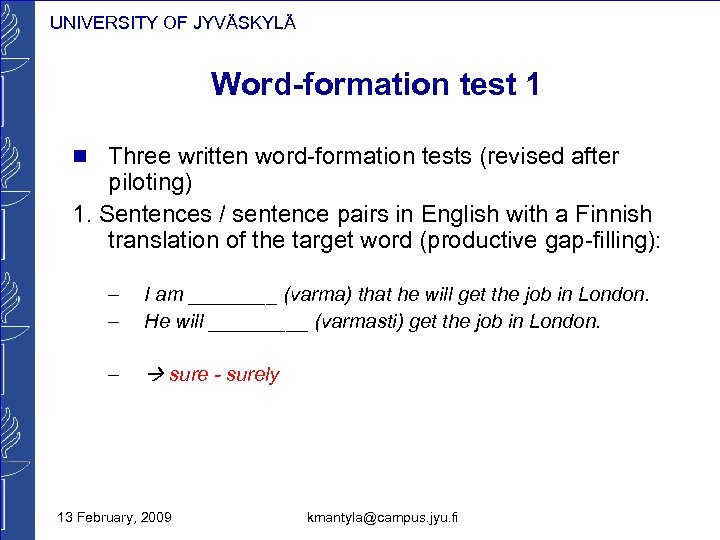 UNIVERSITY OF JYVÄSKYLÄ Word-formation test 1 n Three written word-formation tests (revised after piloting)