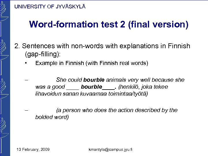 UNIVERSITY OF JYVÄSKYLÄ Word-formation test 2 (final version) 2. Sentences with non-words with explanations
