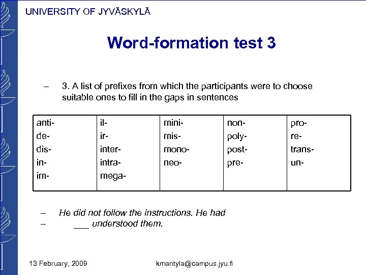 UNIVERSITY OF JYVÄSKYLÄ Word-formation test 3 – 3. A list of prefixes from which