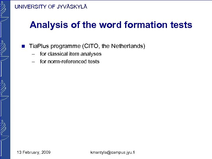 UNIVERSITY OF JYVÄSKYLÄ Analysis of the word formation tests n Tia. Plus programme (CITO,