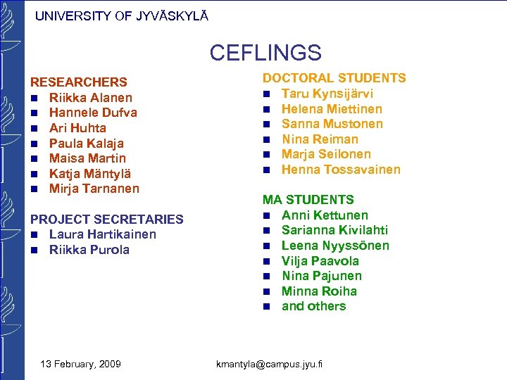 UNIVERSITY OF JYVÄSKYLÄ CEFLINGS RESEARCHERS n Riikka Alanen n Hannele Dufva n Ari Huhta