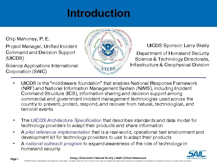 Introduction Chip Mahoney, P. E. Project Manager, Unified Incident Command Decision Support (UICDS) Science