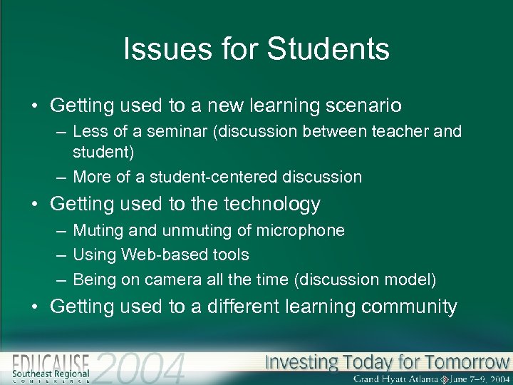 Issues for Students • Getting used to a new learning scenario – Less of