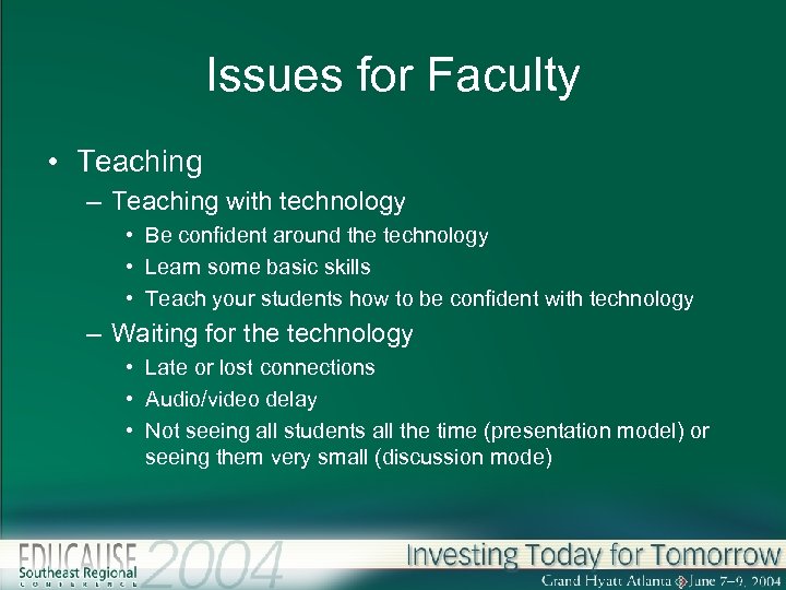 Issues for Faculty • Teaching – Teaching with technology • Be confident around the