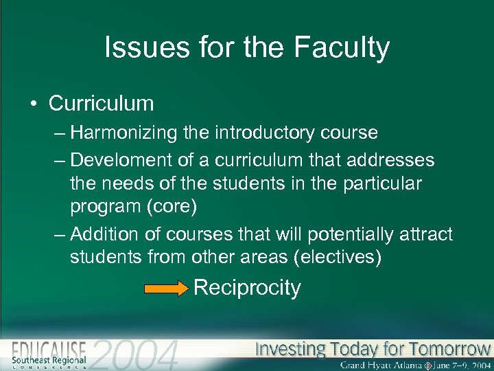 Issues for the Faculty • Curriculum – Harmonizing the introductory course – Develoment of