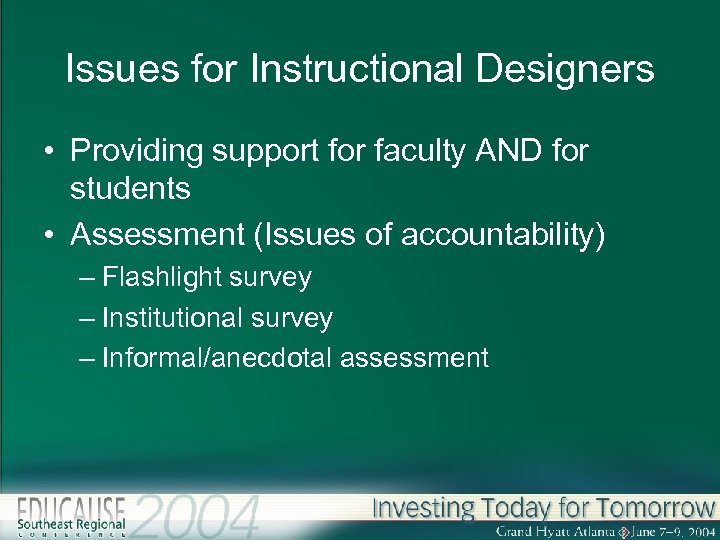 Issues for Instructional Designers • Providing support for faculty AND for students • Assessment