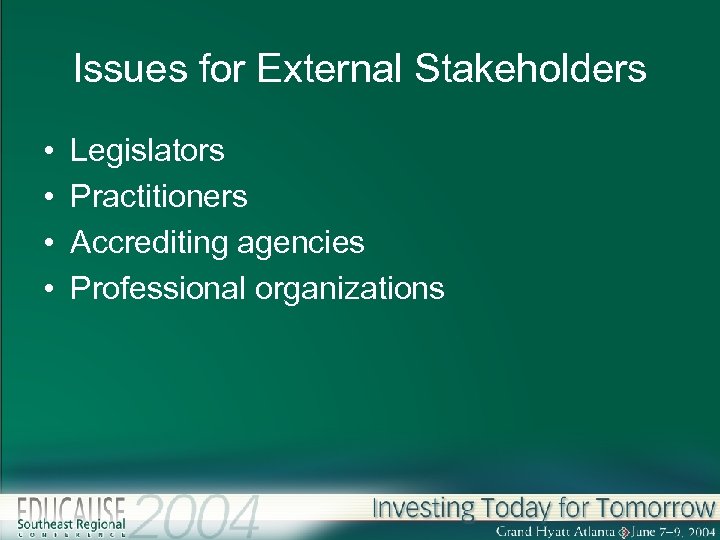 Issues for External Stakeholders • • Legislators Practitioners Accrediting agencies Professional organizations 