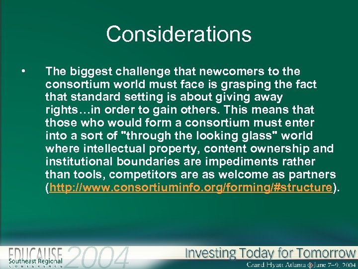 Considerations • The biggest challenge that newcomers to the consortium world must face is