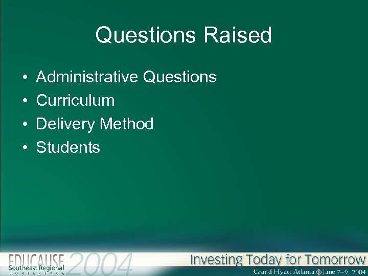 Questions Raised • • Administrative Questions Curriculum Delivery Method Students 