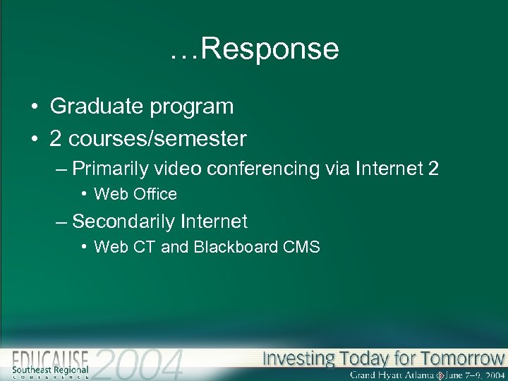 …Response • Graduate program • 2 courses/semester – Primarily video conferencing via Internet 2