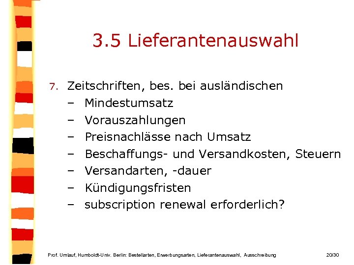 3. 5 Lieferantenauswahl 7. Zeitschriften, bes. bei ausländischen – Mindestumsatz – Vorauszahlungen – Preisnachlässe