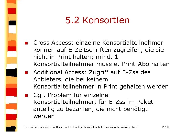 5. 2 Konsortien Cross Access: einzelne Konsortialteilnehmer können auf E-Zeitschriften zugreifen, die sie nicht