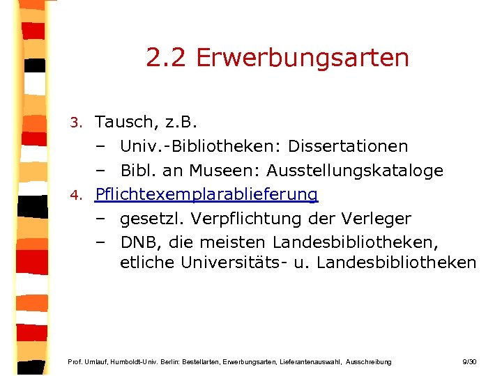 2. 2 Erwerbungsarten Tausch, z. B. – Univ. -Bibliotheken: Dissertationen – Bibl. an Museen: