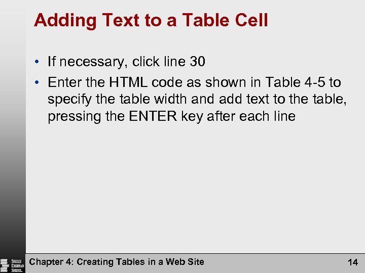 Adding Text to a Table Cell • If necessary, click line 30 • Enter