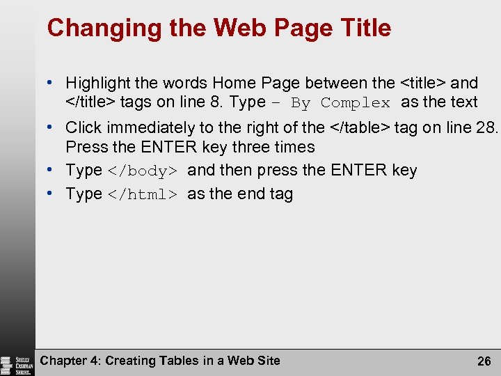 Changing the Web Page Title • Highlight the words Home Page between the <title>