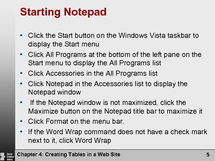 Starting Notepad • Click the Start button on the Windows Vista taskbar to display