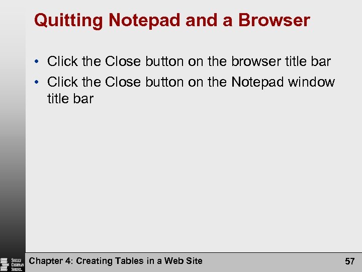 Quitting Notepad and a Browser • Click the Close button on the browser title
