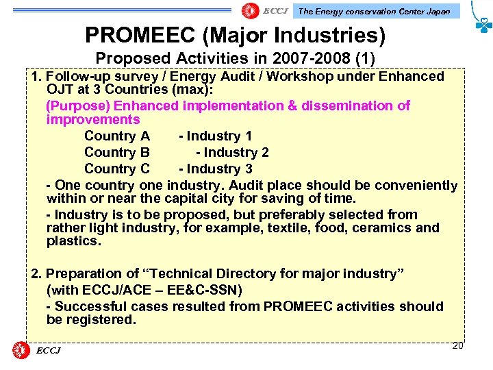 The Energy conservation Center Japan PROMEEC (Major Industries) Proposed Activities in 2007 -2008 (1)