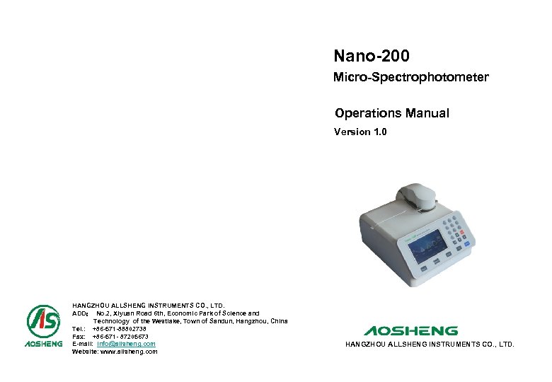 Nano-200 Micro-Spectrophotometer Operations Manual Version 1. 0 HANGZHOU ALLSHENG INSTRUMENTS CO. , LTD. ADD：