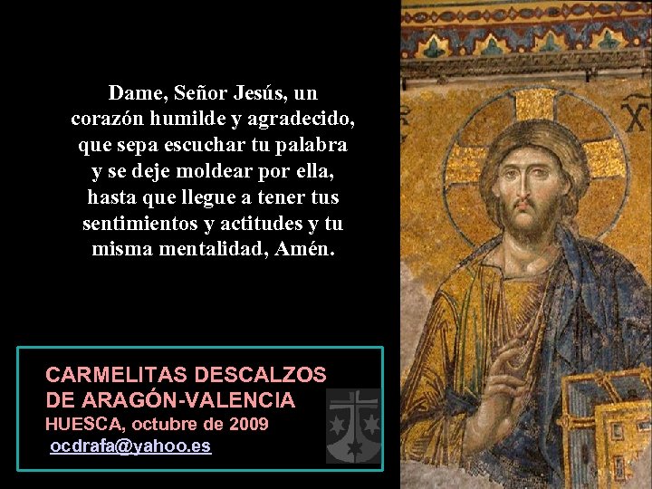 Dame, Señor Jesús, un corazón humilde y agradecido, que sepa escuchar tu palabra y
