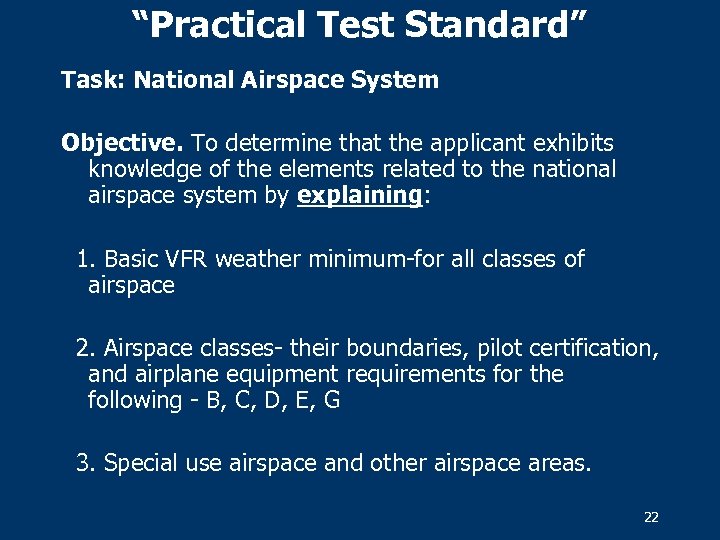 “Practical Test Standard” Task: National Airspace System Objective. To determine that the applicant exhibits