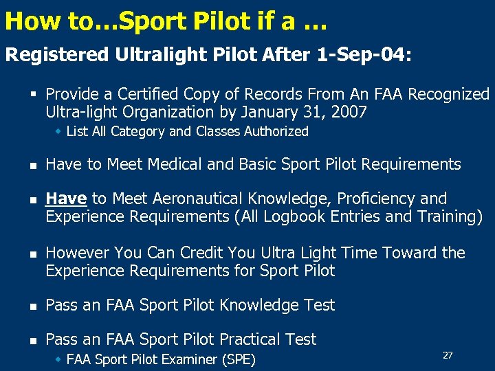 How to…Sport Pilot if a … Registered Ultralight Pilot After 1 -Sep-04: § Provide