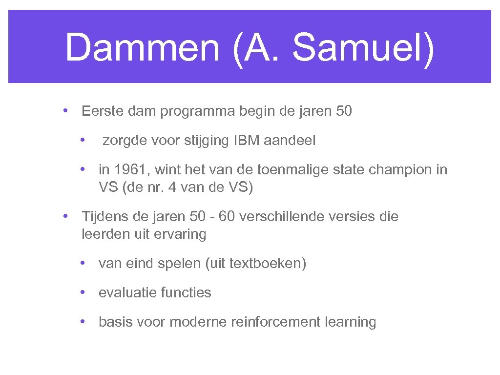 Dammen (A. Samuel) • Eerste dam programma begin de jaren 50 • zorgde voor