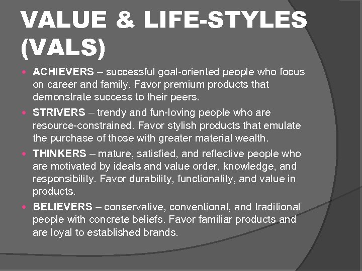 VALUE & LIFE-STYLES (VALS) ACHIEVERS – successful goal-oriented people who focus on career and