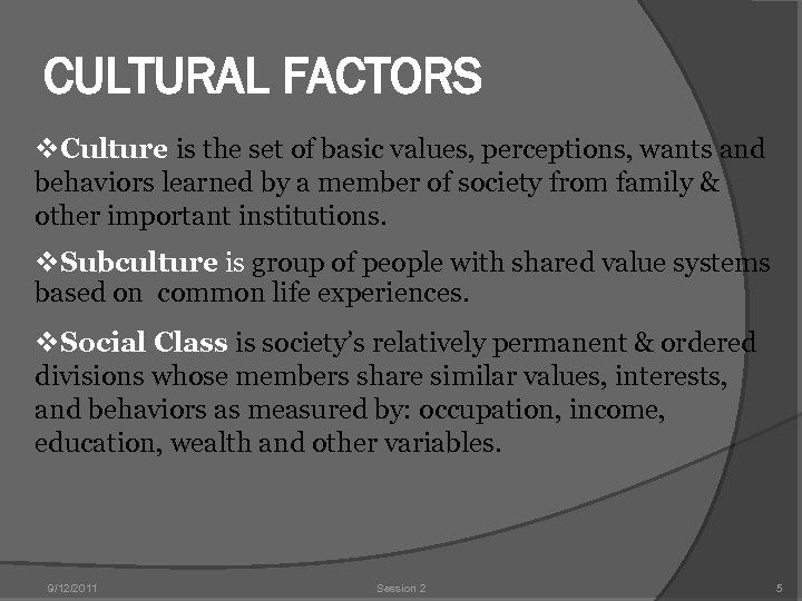 CULTURAL FACTORS v. Culture is the set of basic values, perceptions, wants and behaviors