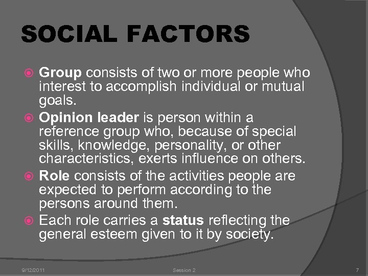 SOCIAL FACTORS Group consists of two or more people who interest to accomplish individual