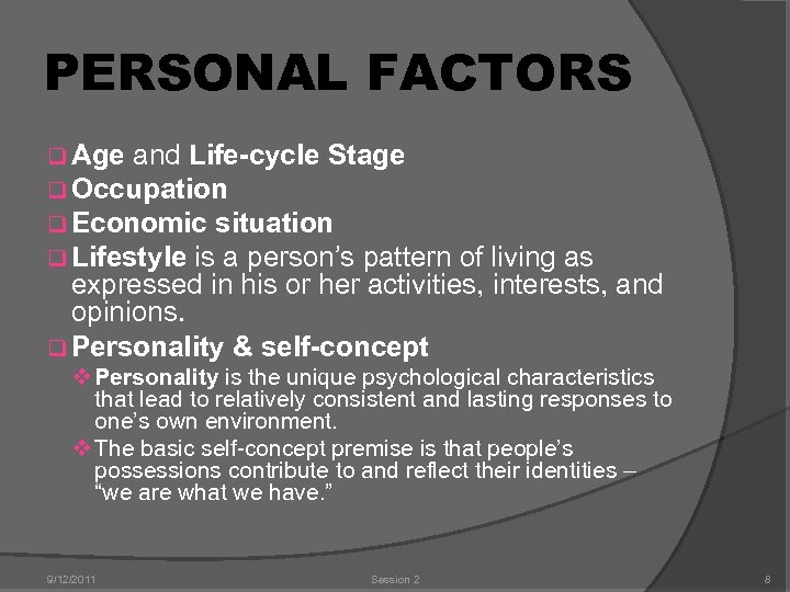 PERSONAL FACTORS q Age and Life-cycle Stage q Occupation q Economic situation q Lifestyle
