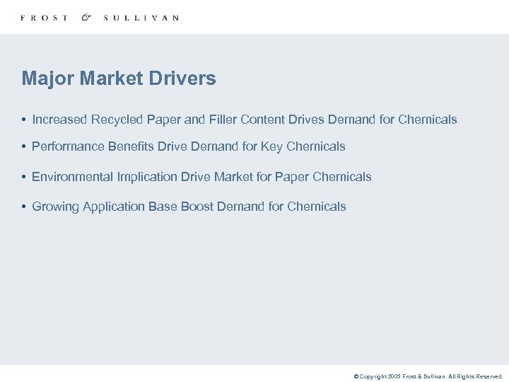 Major Market Drivers • Increased Recycled Paper and Filler Content Drives Demand for Chemicals