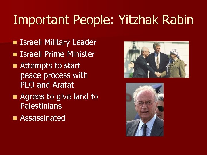 Important People: Yitzhak Rabin n n Israeli Military Leader Israeli Prime Minister Attempts to