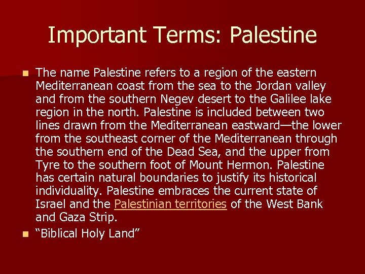 Important Terms: Palestine The name Palestine refers to a region of the eastern Mediterranean