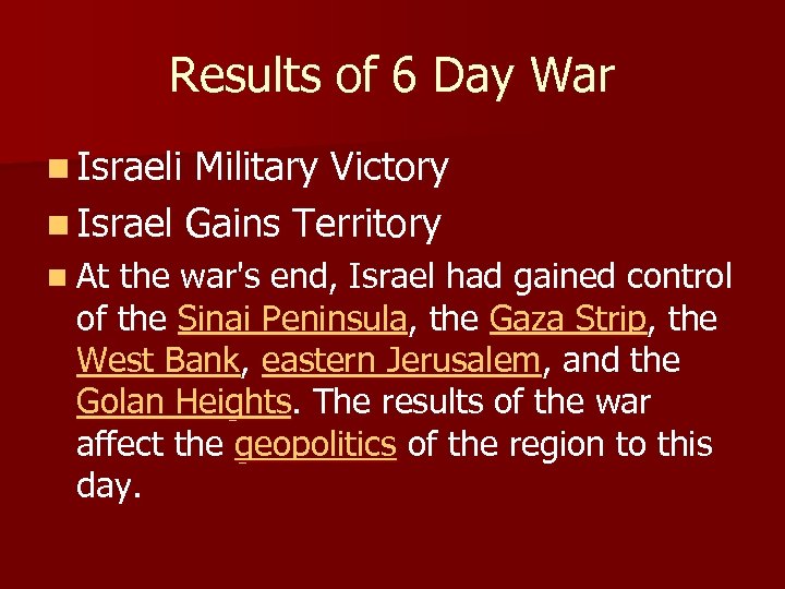 Results of 6 Day War n Israeli Military Victory n Israel Gains Territory n