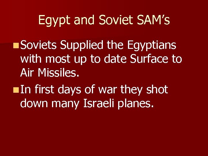 Egypt and Soviet SAM’s n Soviets Supplied the Egyptians with most up to date