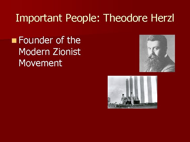 Important People: Theodore Herzl n Founder of the Modern Zionist Movement 