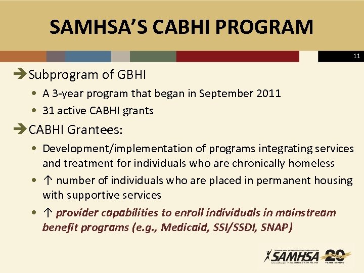 SAMHSA’S CABHI PROGRAM 11 èSubprogram of GBHI • A 3 -year program that began