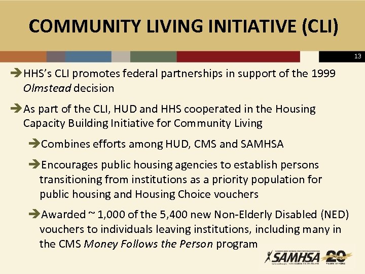 COMMUNITY LIVING INITIATIVE (CLI) 13 è HHS’s CLI promotes federal partnerships in support of